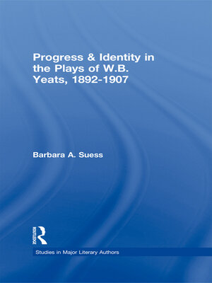 cover image of Progress & Identity in the Plays of W.B. Yeats, 1892-1907